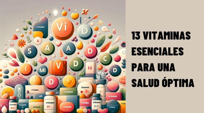 13 vitaminas esenciales para una salud óptima