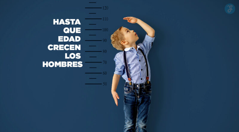 hasta que edad crecen los hombres