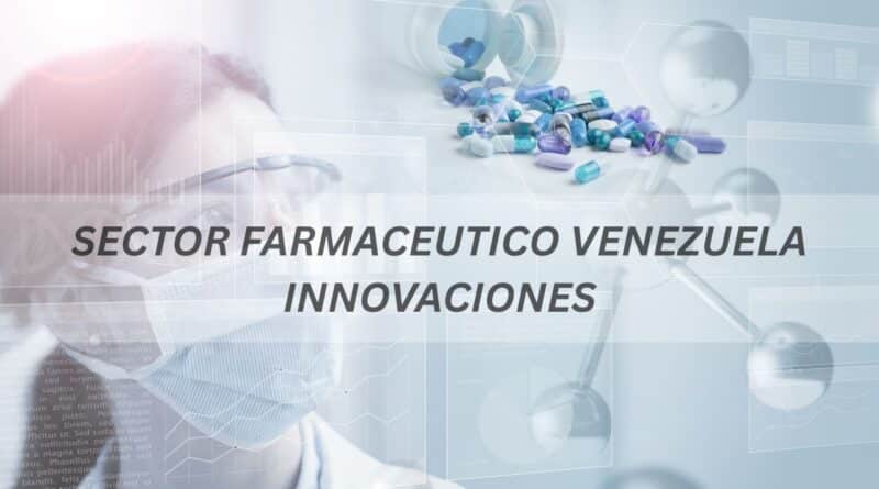Sector farmaceutico venezuela innovaciones