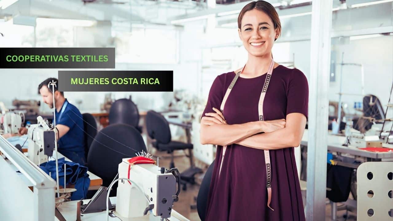 Cooperativas Textiles Mujeres Costa Rica: 7 Ejemplos