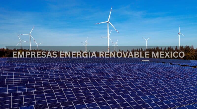 empresas energia renovable mexico