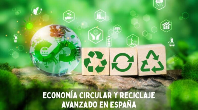 economía circular y reciclaje avanzado en España