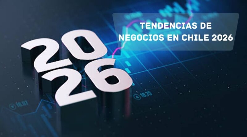 tendencias de negocios en Chile 2026