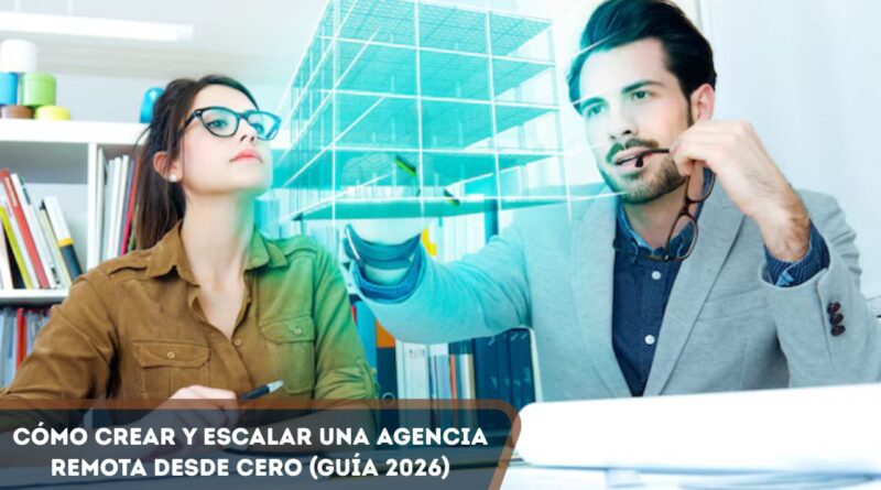 Cómo construir y escalar una agencia remota desde cero