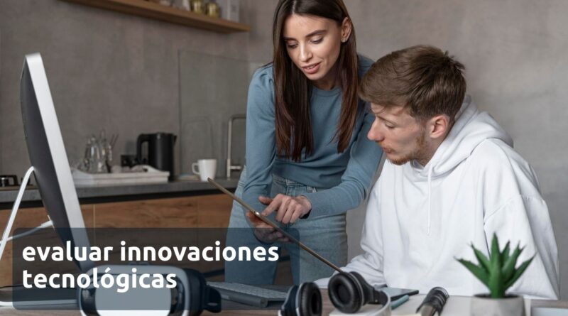 evaluar innovaciones tecnológicas
