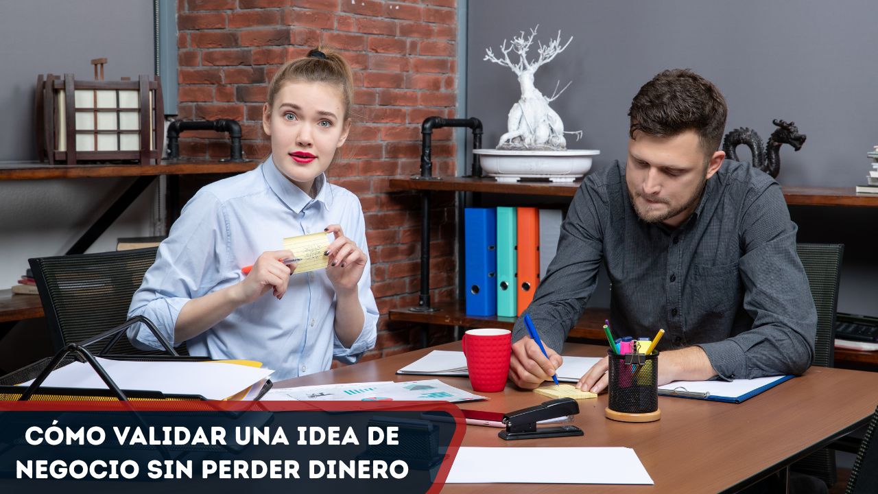 Cómo validar una idea de negocio sin perder dinero