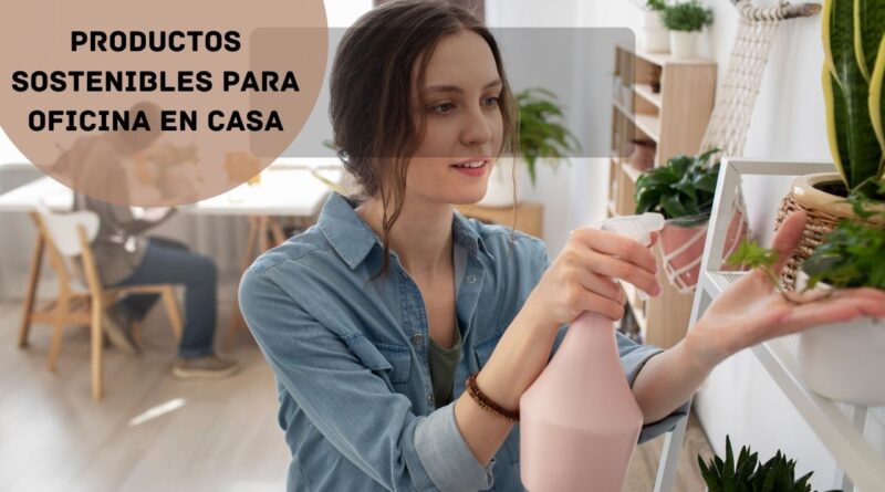 Productos Sostenibles para Oficina en Casa