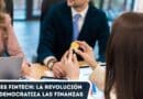 Qué es Fintech Cómo Democratiza las Finanzas Hoy